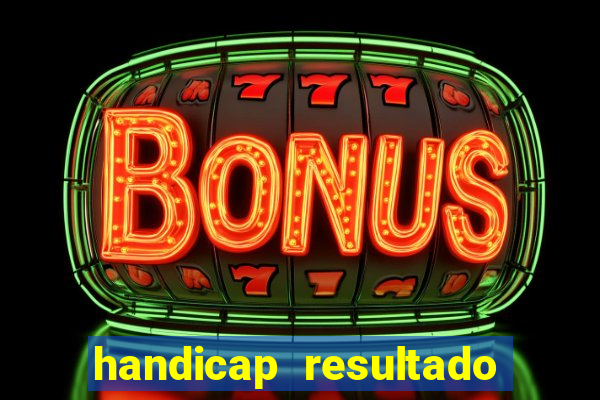 handicap resultado final 2